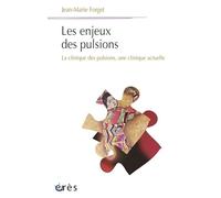 Les Enjeux Des Pulsions - La Clinique Des Pulsions, Une Clinique Actuelle