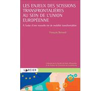 Les enjeux des scissions transfrontalières au sein de l'Union Européenne - A l'aube d'une nouvelle ère de mobilité transfrontalière