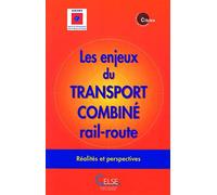 Les Enjeux Du Transport Combine Rail-Route. : Réalités Et Perspectives