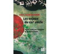 Les enjeux du XXIe siècle Réflexions sur l'empire et la démocratie - Eric Hobsbawm - Agone - broché - Essai