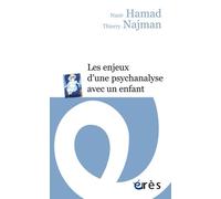 Les enjeux d'une psychanalyse avec un enfant Nazir Hamad (Auteur), Thierry Najman (Auteur)
