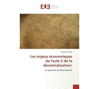 Les enjeux economiques de l'acte 3 de la decentralisation: La question du financement - Ousmane Thiam - Universitaires Europeennes - broché - Etude