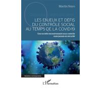 Les enjeux et défis du contrôle social au temps de la Covid-19 Une société excessivement sous contrôle mais jamais en sécurité - Martin Nayo - L'harmattan - broché - Essai
