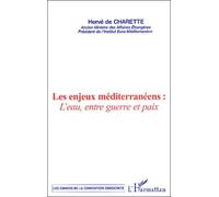 Les enjeux méditerranéens : l'eau , entre guerre et paix Hervé de Charette (Auteur)