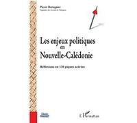 Les Enjeux Politiques En Nouvelle-Calédonie - Réflexions En 130 Piques Acérées