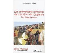 Les enlèvements d'enfants dans le Nord de l'Ouganda Les filles d'Aboke - Els de Temmerman - L'harmattan - broché - Essai