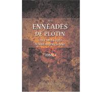Les Ennéades de Plotin, chef de l'école néoplatonicienne: Traduites pour la première fois en français, accompagnées de sommaires, de notes etc., par M.-N. Bouillet. Tome 1