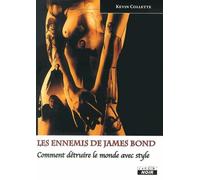 Les Ennemis De James Bond - Comment Détruire Le Monde Avec Style