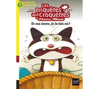 Les enquêtes aux croquettes - Et ma sieste, je la fais où ? CP/CE1 6/7 ans