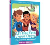 Les enquêtes d'Anatole Bristol, Tome 10 : Pas de vacances pour Anatole !