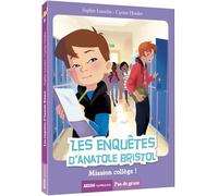 Les enquêtes d'Anatole Bristol. Tome 9, mission collège !