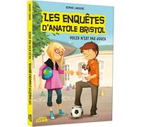 Sophie Laroche – Les enquêtes d'Anatole Bristol – Voler n'est pas jouer – Tome 3 – Broché
