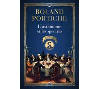 Les Enquêtes De Camille Flammarion - Tome 1 - L'astronome Et Les Spectres