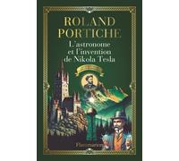 Les enquêtes de Camille Flammarion (Tome 3) - L'astronome et l'invention de Nikola Tesla - Roland Portiche - Flammarion - ebook (ePub) - Roman