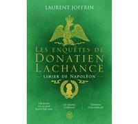 Les enquêtes de Donatien Lachance, limier de Napoléon: L'énigme de la rue Saint-Nicaise - Le grand complot - L'espion d'Austerlitz