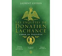 Les enquêtes de Donatien Lachance, limier de Napoléon: L'énigme de la rue Saint-Nicaise - Le grand complot - L'espion d'Austerlitz
