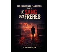 Les enquêtes de Flancheais: Tome 2 Le sang des frères