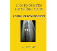 Les enquêtes de frère Marc: Le Péril des Confidences