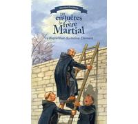 Les enquêtes de Frère Martial: Tome 4, La disparition du moine Clément