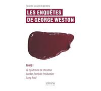 Les enquêtes de George Weston - Tome I: Le Syndrome de Stendhal Bunker Zombies Production Sang froid