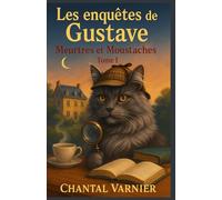 Les enquêtes de Gustave - Meurtres et Moustaches (Tome 1): Un cosy mystery irrésistible qui mêle suspense, tendresse féline et rires garantis.