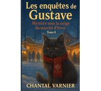 Les Enquêtes de Gustave Tome 4 : Mystère sous la neige du marché d’hiver: Un cosy mystery doux, drôle et hivernal, parfait pour réchauffer votre hiver.