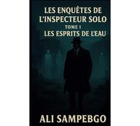 LES ENQUÊTES DE L’INSPECTEUR SOLO: Tome 1 : Les Esprits de L’eau