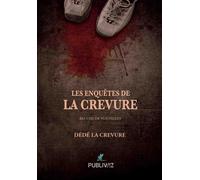 Les enquêtes de La Crevure - Dédé La Crevure - Publiwiz - broché - Nouvelles