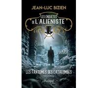 Les Enquêtes De L'aliéniste - Tome 3 - Les Égarés Des Catacombes