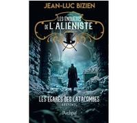 Les enquêtes de l'aliéniste - Tome 3 Les égarés des catacombes