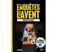 Les Enquêtes de l'Avent - Meurtre sur glace - Lisa Dupuis - 404 Editions - broché - Livre-jeu