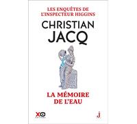 Les enquêtes de l'inspecteur Higgins - Tome 55 La mémoire de l'eau - Christian Jacq - Xo - broché - Roman