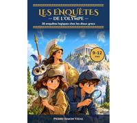 Les Enquêtes de l'Olympe: 30 enquêtes logiques chez les dieux grecs pour enfants de 9 à 12 ans : logigrammes, énigmes et mythologie, avec solutions