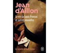 Les enquêtes de Louis Fronsac - La vie de Louis Fronsac et autres nouvelles Jean d' Aillon (Auteur)