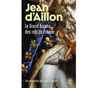 Les Enquêtes De Louis Fronsac - Le Grand Arcane Des Rois De France - La Vérité Sur L'aiguille Creuse