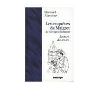 Les Enquêtes de Maigret, de Georges Simenon Lecture des textes - Bernard Alavoine - Encrage - broché - Essai