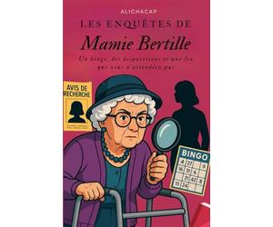 Les enquêtes de Mamie Bertille: Un bingo, des disparitions et une fin que vous n'attendiez pas