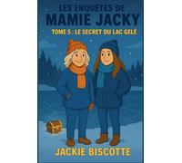 Les Enquêtes de Mamie Jacky - Tome 5 : Le Secret du Lac Gelé: Un cosy mystery hivernal tendre, drôle et captivant