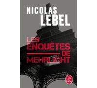 Les Enquêtes De Mehrlicht - L'heure Des Fous - Le Jour Des Morts - Sans Pitié Ni Remords - De Chauchemar Et De Feu - Dans La Brume Écarlate - Textes Et Documents Inédits