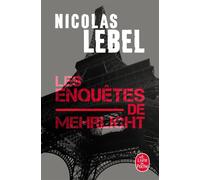 Les Enquêtes de Mehrlicht - Nicolas Lebel - Lgf - broché - Roman