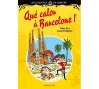 Les enquêtes de Mirette - Que calor à Barcelone Premiers Romans - Fanny Joly - Sarbacane - broché - Album jeunesse