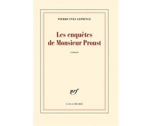 Les enquêtes de Monsieur Proust - Pierre-Yves Leprince - Gallimard - broché - Roman