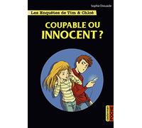 Les enquêtes de Tim et Chloé: Coupable ou innocent ?