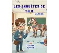 Les enquêtes de Tom - Ulysse: Une aventure entre enquête et mythologie pour enfants de 6 à 11 ans