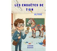 Les enquêtes de Tom - Ulysse: Une aventure entre enquête et mythologie pour enfants de 6 à 11 ans