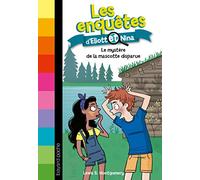 Les enquêtes d'Eliott et Nina, Tome 06: Le mystère de la mascotte disparue