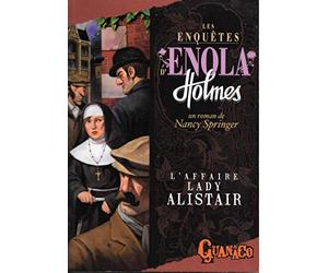 Les Enquêtes d'Enola Holmes / L'AFFAIRE LADY ALISTAIR