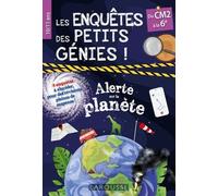 Les Enquêtes des petits génies CM2-6e ! Alerte sur la planète !