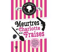 Les Enquêtes d'Hannah Swensen - tome 2 Meurtres et charlotte aux fraises (02)