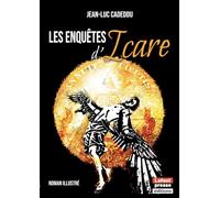 Les enquêtes d'Icare: Le roman-feuilleton palpitant de Journal de France, illustré
